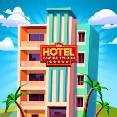 Взломанная Hotel Empire Tycoon－Idle Game  [МОД Unlocked] - последняя версия apk на Андроид